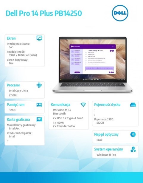 Laptop Dell Pro 14 Plus PB14250 W11P Ultra 5 238V/32GB/512GB SSD G4 CL35/14.0 FHD+/Arc/FgrPr&SmtCd/Cam&Mic/WLAN+BT/BcklKb/3C/vPr